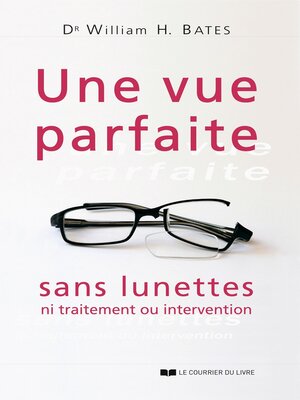 cover image of Une vue parfaite sans lunettes--Ni traitement ou intervention